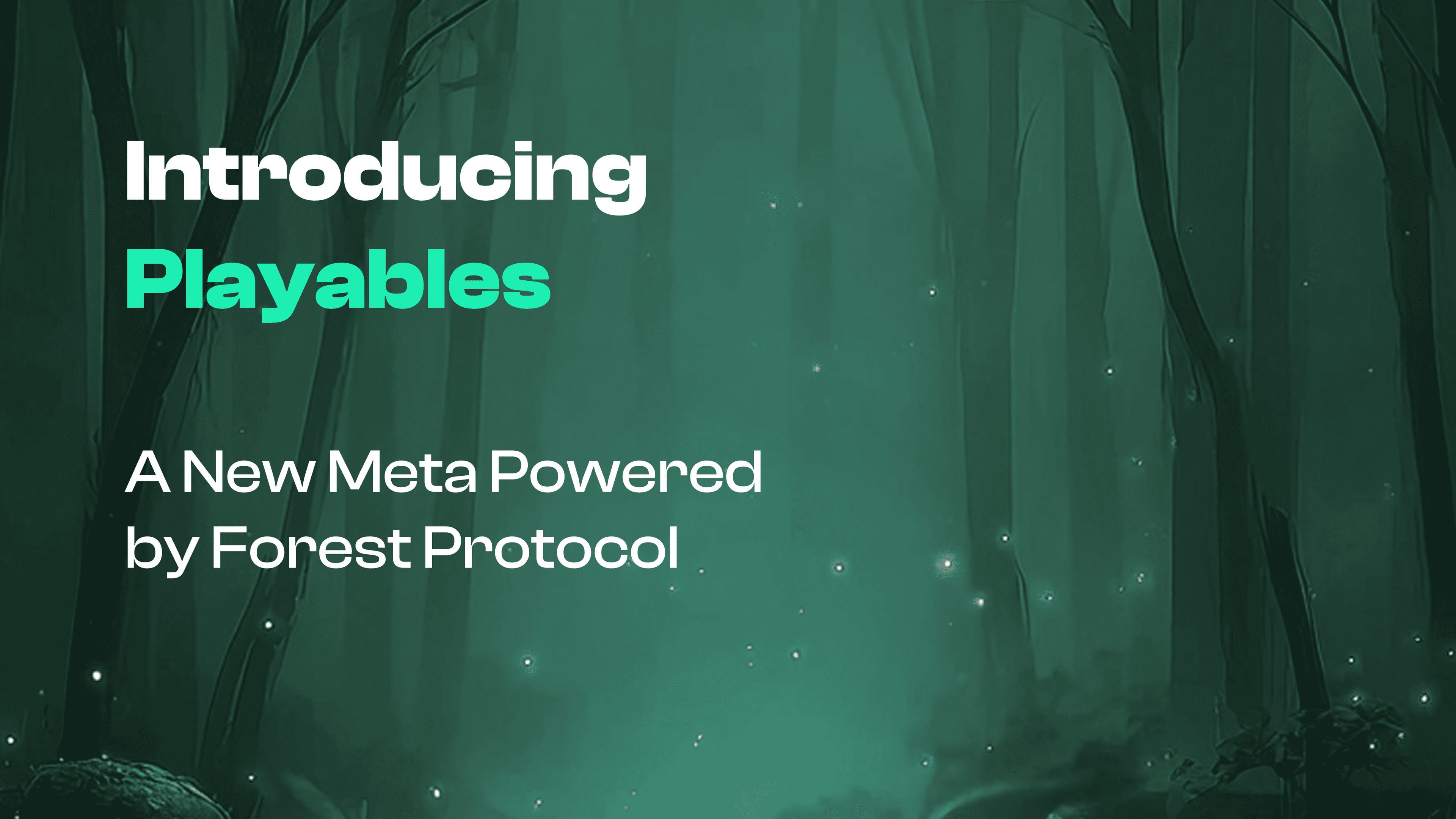 Introducing Playables – A New Meta Powered by Forest Protocol